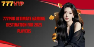 777pub Ultimate Gaming Destination For 2025 Players
