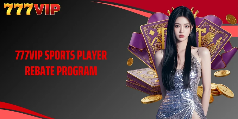 777VIP Sports Player Rebate Program