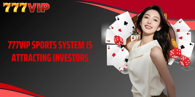 777VIP sports system is attracting investors