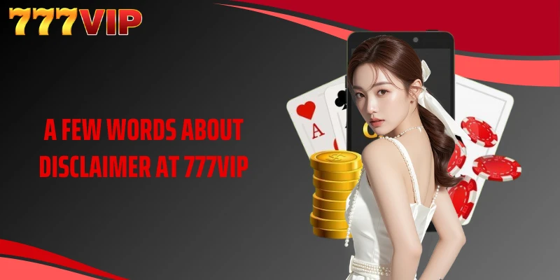 A few words about disclaimer at 777VIP