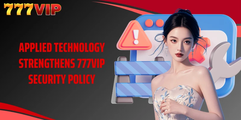 Applied technology strengthens 777VIP security policy