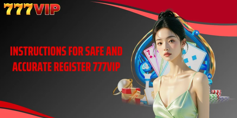 Instructions for safe and accurate Register 777VIP