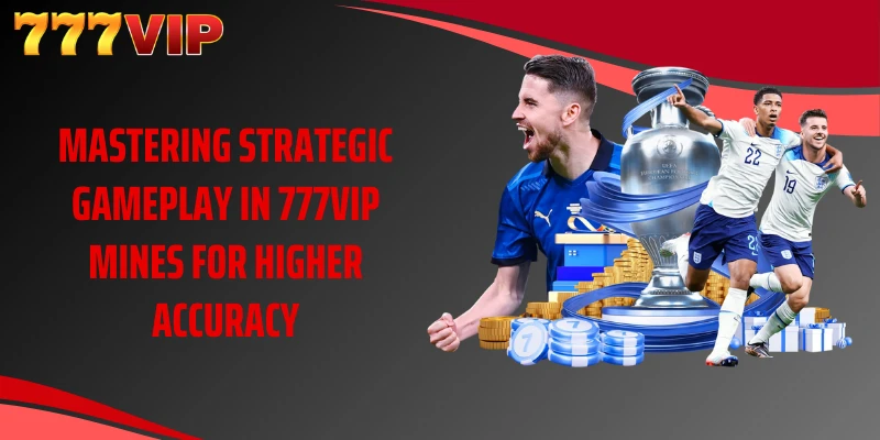 Mastering Strategic Gameplay In 777VIP Mines For Higher Accuracy