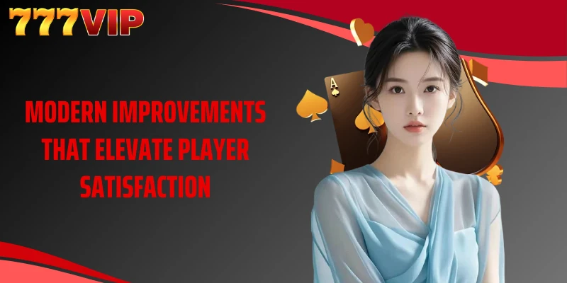 Modern improvements that elevate player satisfaction