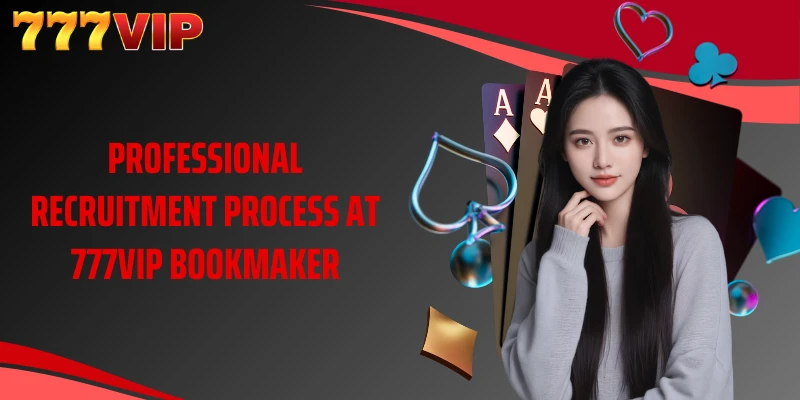 Professional recruitment process at 777VIP bookmaker