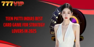 Teen Patti Indias Best Card Game For Strategy Lovers In 2025
