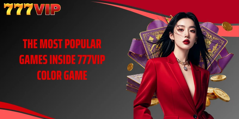 The most popular games inside 777VIP Color Game