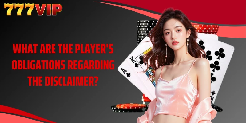 What are the player's obligations regarding the disclaimer?