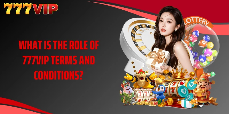 What is the role of 777VIP terms and conditions?